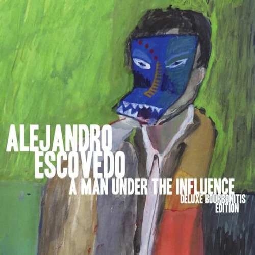 ESCOVEDO, ALEJANDRO - A MAN UNDER THE INFLUENCE -DELUXE BOURBONITIS EDITION-ESCOVEDO, ALEJANDRO - A MAN UNDER THE INFLUENCE -DELUXE BOURBONITIS EDITION-.jpg